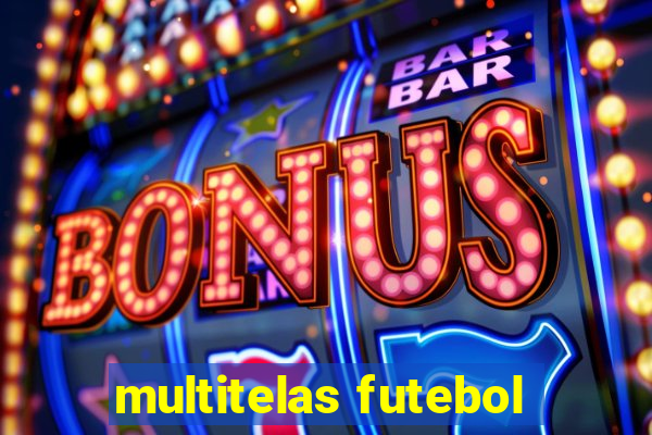 multitelas futebol